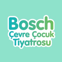 Bosch Çevre Çocuk Tiyatrosu 2021 – Ormanların Yok Olması Anlatıcı: Yağmur Tanrısevsin