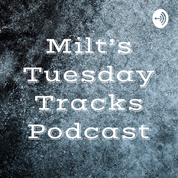 Milt's Tuesday Tracks Podcast Artwork