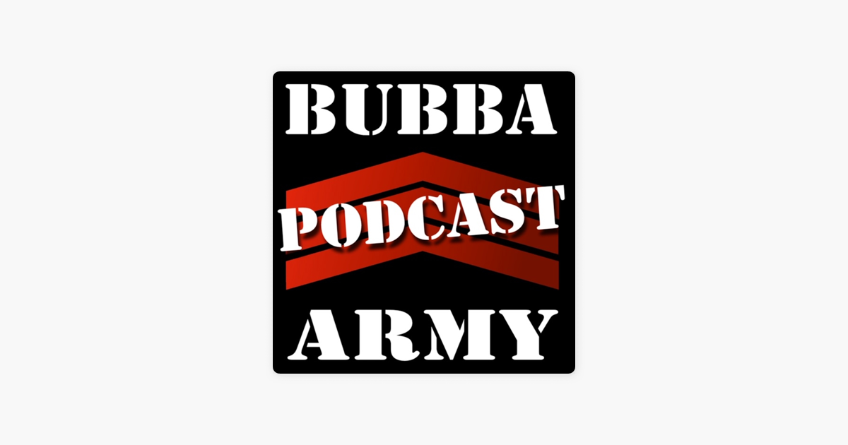 The Bubba Army Podcast - Bubba and the crew come to the mic every day to ta...