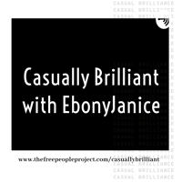Casually Brilliant: EPISODE: 3 THEA MONYEE
