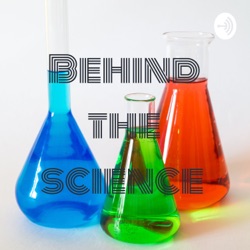 Behind the science 