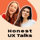 Honest UX Talks