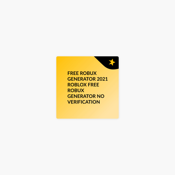Free Robux Generator 2021 Roblox Free Robux Generator No Verification On Apple Podcasts - free robux generator no verfyication