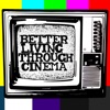 Better Living Through Cinema artwork