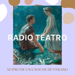 RADIO TEATRO - 1° SUEÑO DE UNA NOCHE DE VERANO