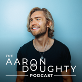 The Aaron Doughty Podcast - Aaron Doughty
