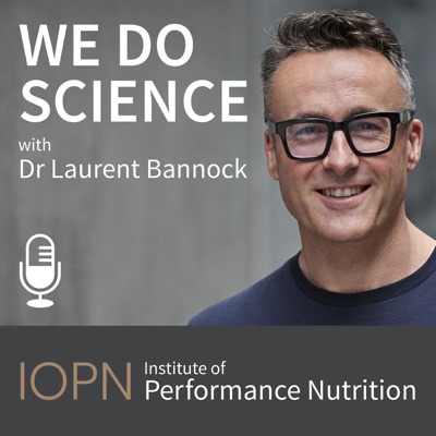 "We Do Science" - The Performance Nutrition Podcast "We Do Science" - The Performance Nutrition Podcast