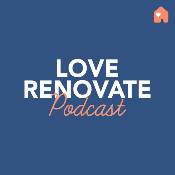 Love Renovate Podcast Artwork