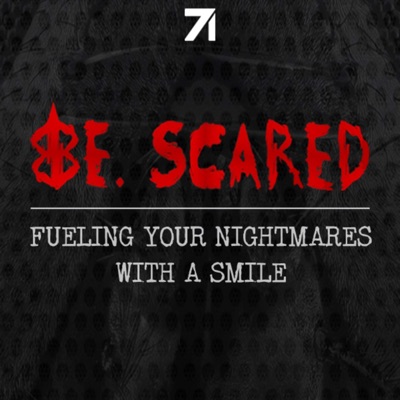 Be. Scared Be. Scared