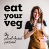 Eat Your Veg - The Plant Based Podcast artwork