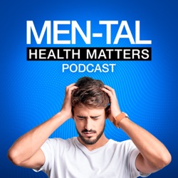MEN-tal Health Matters Podcast