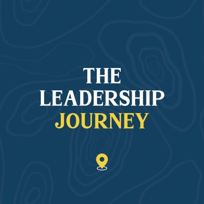 The Leadership Journey Podcast The Leadership Journey Podcast