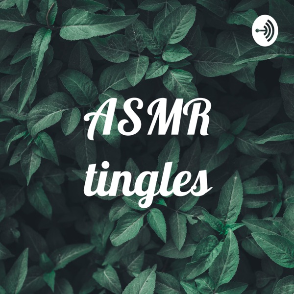 ASMR tingles