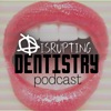 Disrupting Dentistry Podcast artwork