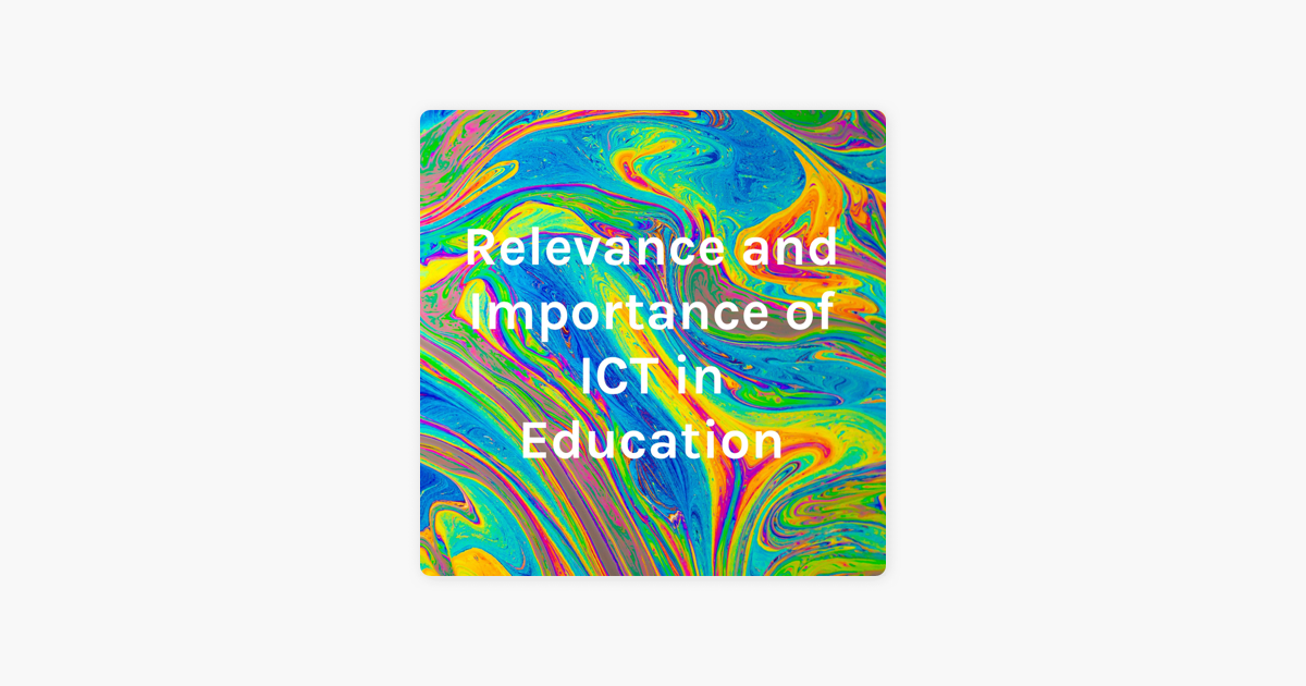 relevance-and-importance-of-ict-in-education-sur-apple-podcasts