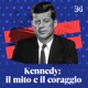 Kennedy: il mito e il coraggio
