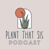 Plant That Sis artwork