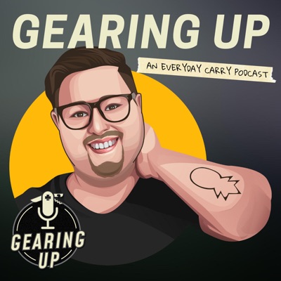 Gearing Up: An Everyday Carry Podcast Gearing Up: An Everyday Carry Podcast