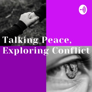 Talking Peace, Exploring Conflict