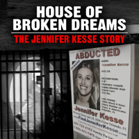 House of Broken Dreams: The Jennifer Kesse Story podcast