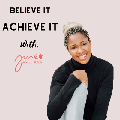 Believe It, Achieve It Believe It, Achieve It