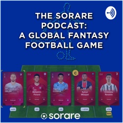 The Sorare Podcast: A Global Fantasy Football Game 