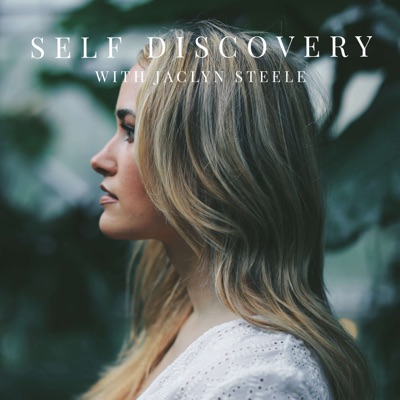 Self Discovery with Jaclyn Steele Self Discovery with Jaclyn Steele