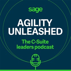 Agility Unleashed, bought to you by Sage - The Chief Executive Officer