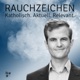 Rauchzeichen – Katholisch. Aktuell. Relevant.