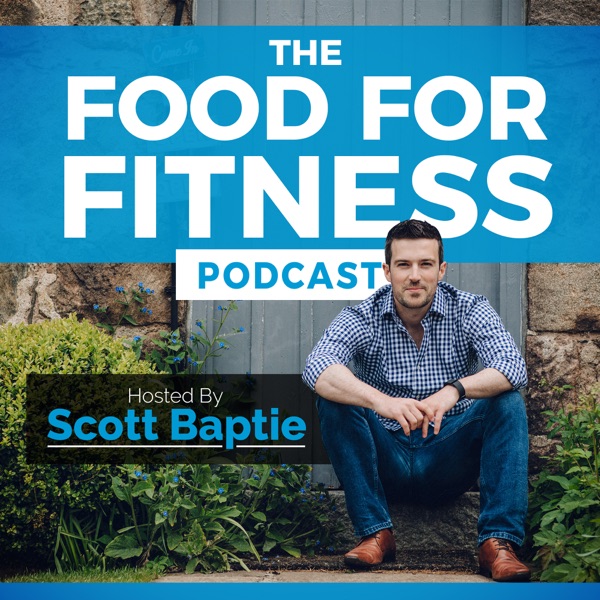 The Food For Fitness Podcast | Nutrition | Training | Lifestyle | Healthy Living