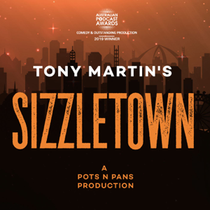 Tony Martin’s SIZZLETOWN podcast