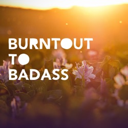 1: Burntout to Badass Season 3 is HERE!