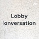 Lobby Conversations