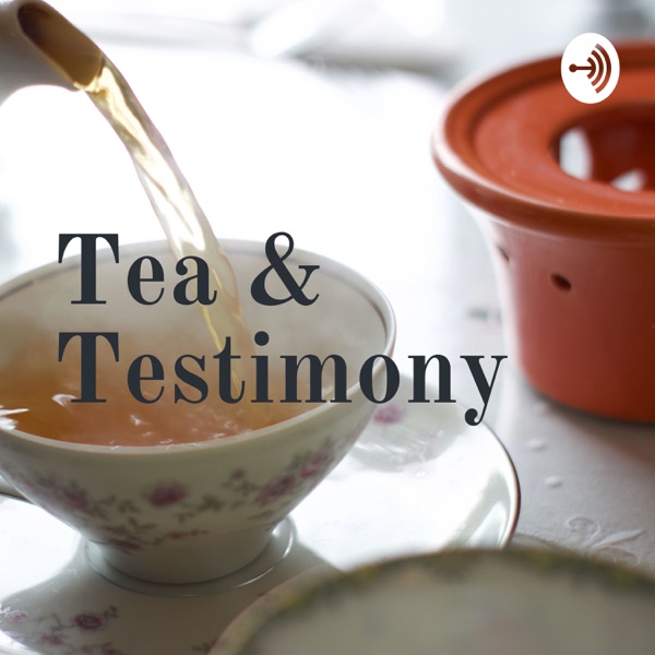 Tea & Testimony Artwork