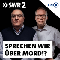 Sprechen wir über Mord!? Der SWR2 True Crime Podcast podcast