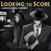 Looking to Score: A Movie Score Podcast artwork