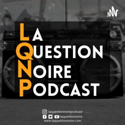 La Question Noire Podcast