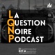 La Question Noire - Podcast: S02E01.1 - 