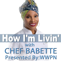 WWPN: How I'm Livin' with Chef Babette! podcast