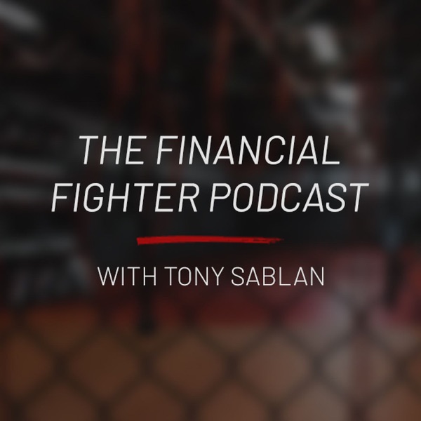 The Financial Fighter Podcast with Tony Sablan