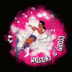 Wrestling Is Gross #82 - JAY~!