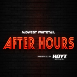 Midwest Whitetail after Hours Podcast Presented By Hoyt