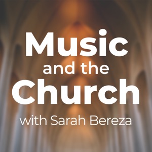 Music and the Church with Sarah Bereza