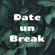 Date un Break