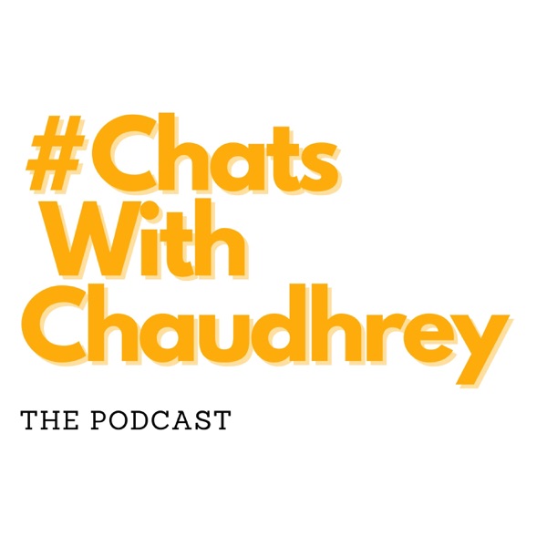 #ChatsWithChaudhrey the Podcast Artwork