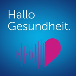 Hallo Gesundheit – Der Podcast der CSS