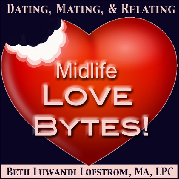 Midlife Love Bytes! | Relationship | Insight | Psychology | Healthy Love | Transition Artwork