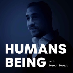 Introducing Humans Being with Joseph Dweck