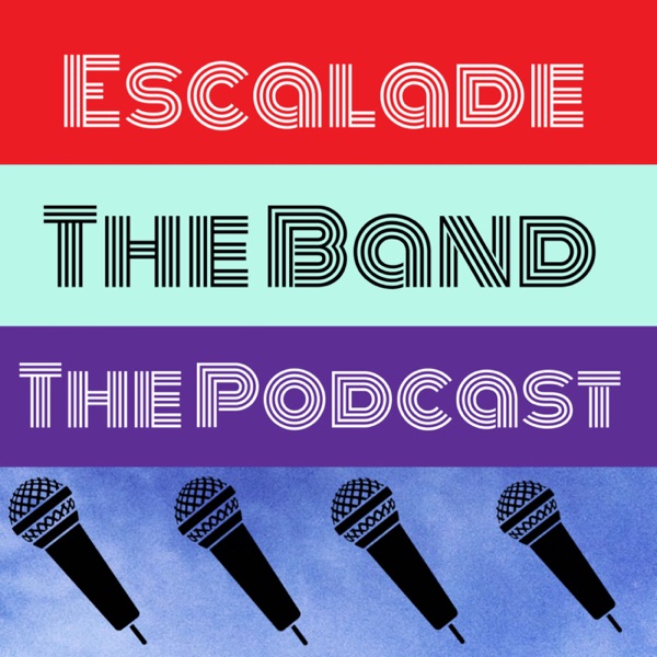 Escalade The Band The Podcast Artwork