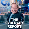 The CyberGuy Report Podcast